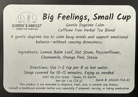 Big Feelings, Small Cup - Gentle Daytime Calm Tea